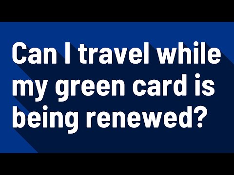 Can I Travel While My Green Card Is Being Renewed? - greentravelguides.tv